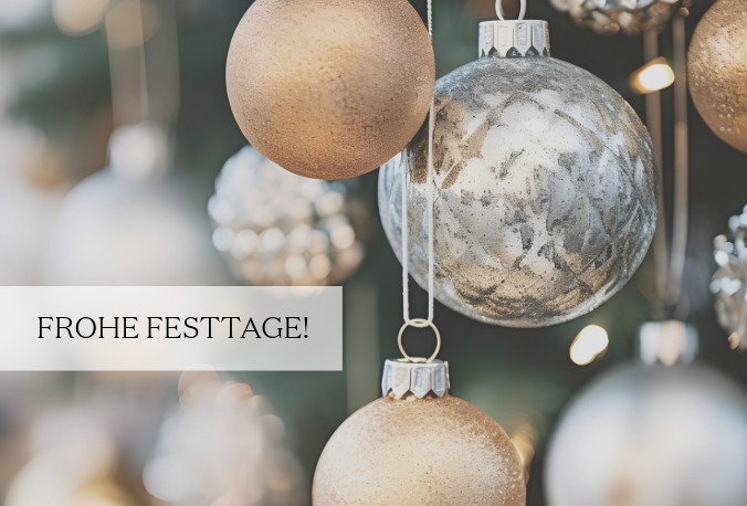 Schöne Festtage! Wir sind bald wieder für Sie da
